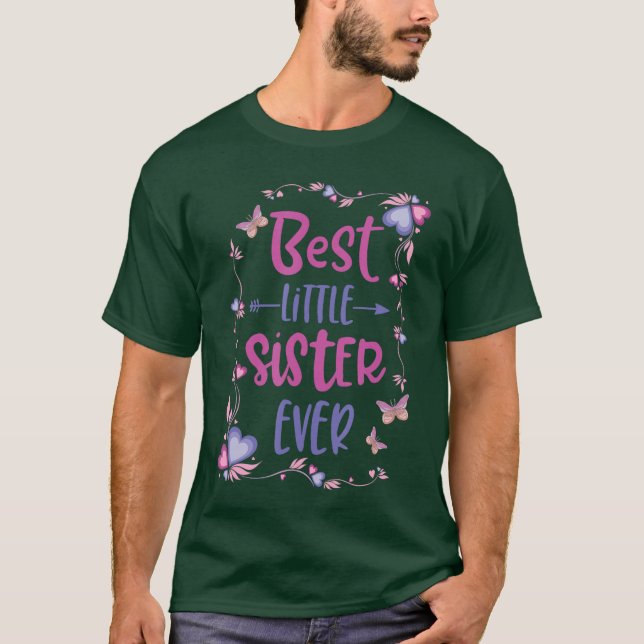 Cute Best Little Sister Ever Girls Women Siblings  T-Shirt (Front)