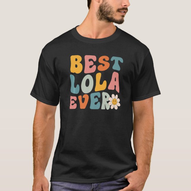 Cute Best Lola Ever Mothers Day For Women Mum Momm T-Shirt (Front)
