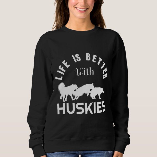 Cute Better With Huskies Husky Dog Pet Sweatshirt (Front)