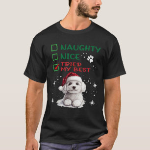 Cute Bichon Frise Dog Christmas Naughty Nice Tried T-Shirt