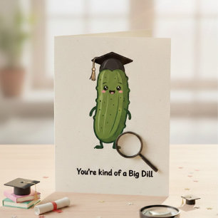 Cute Big Dill Graduation Pickle Pun Card