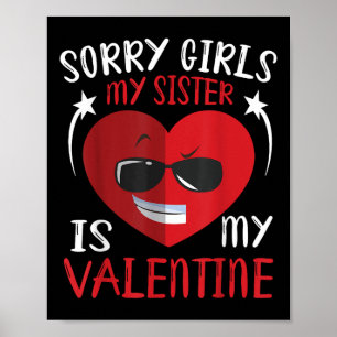 Cute Big Heart Face Sorry Girls My Sister Is My Va Poster