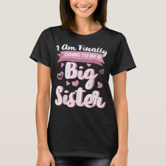 Cute Big Sister To Be I'm Finally Going To Be A Bi T-Shirt