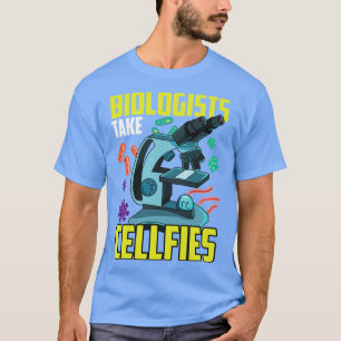 Cute Biologists Take Cellfies Science Selfies Pun T-Shirt