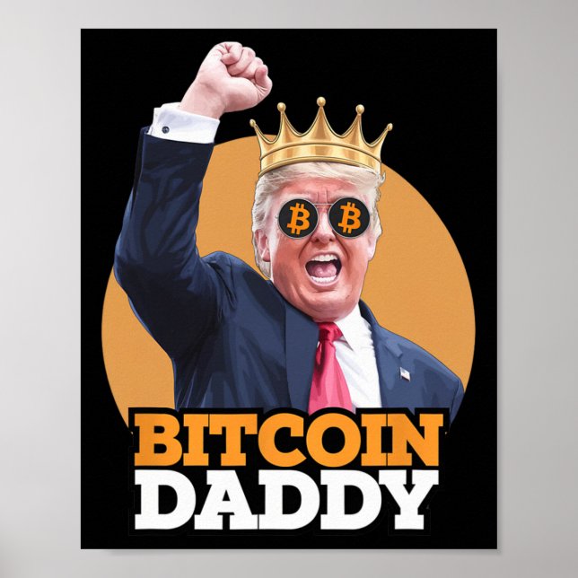 Cute Bitcoin Daddy Trump Crypto King Money Evoluti Poster (Front)