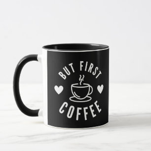 Cute Black and White But First Coffee Lover's Mug