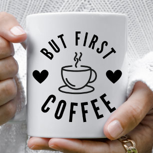 Cute Black and White But First Coffee Lover's Mug