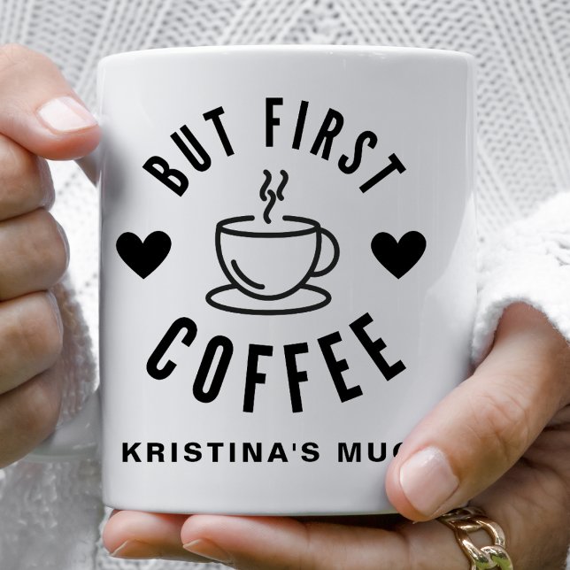 Cute Black and White But First Personalised Coffee Mug (Creator Uploaded)