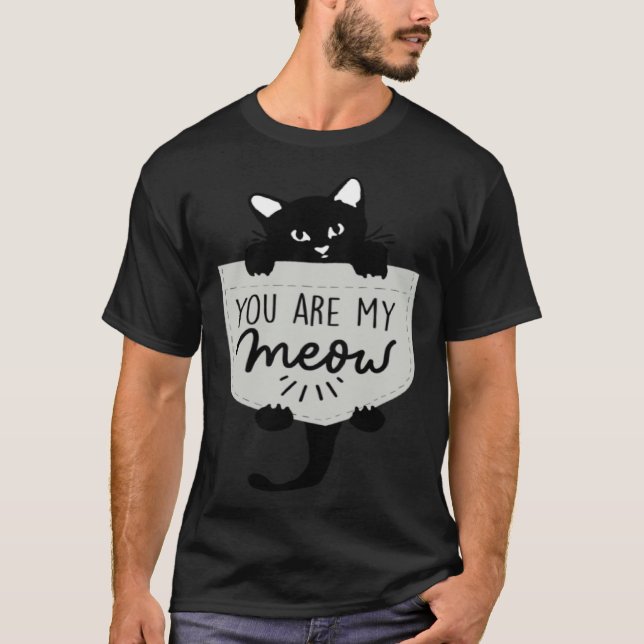 Cute Black cat You are my Meow Cat In Pocket Cute  T-Shirt (Front)