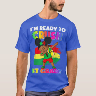 Cute Black Girl Dabbing Im Ready To Crush 1st Grad T-Shirt