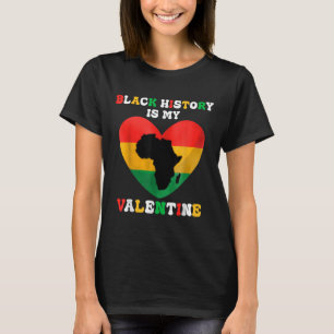 Cute Black History Is My Valentine Heart Black His T-Shirt