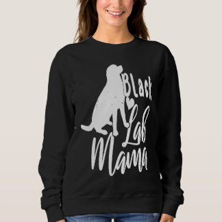 Cute Black Labs Mama Labrador Retriever Sweatshirt