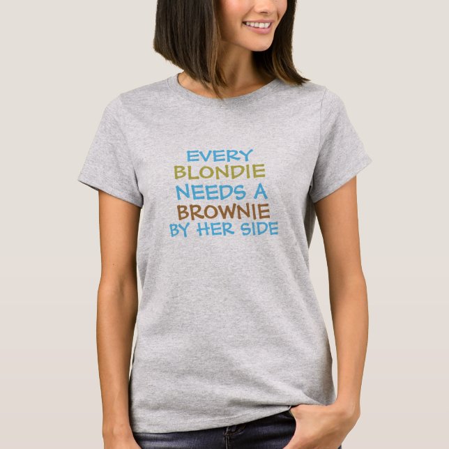 Cute Blonde Girlfriend Blondie Needs Brownie Funny T-Shirt (Front)