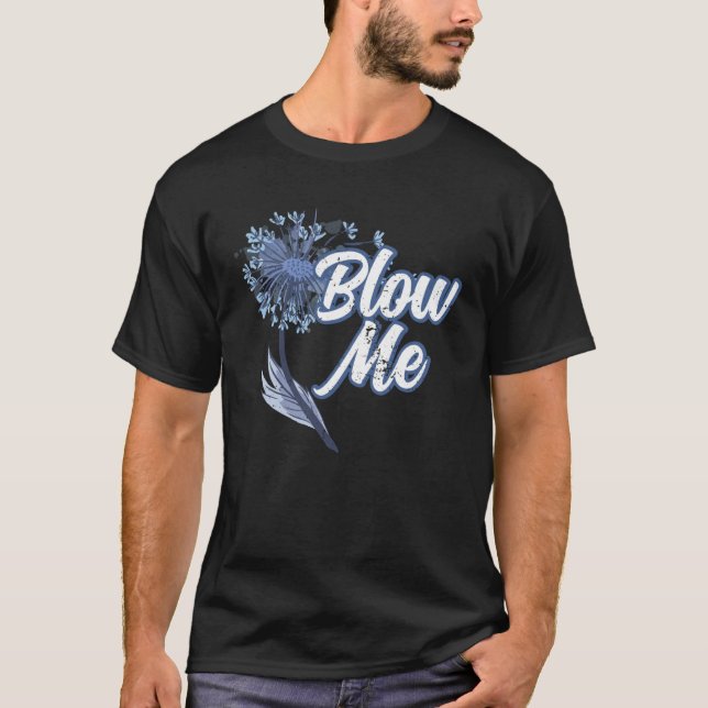 Cute Blow Me Dandelion Flower Making A Wish T-Shirt (Front)