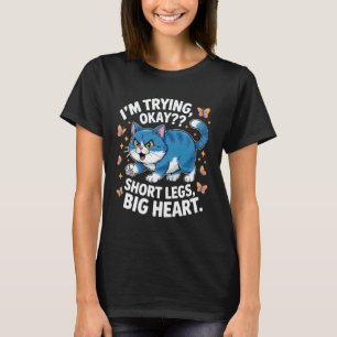 Cute Blue Cat Trying Okay Short Legs Big Heart T-Shirt
