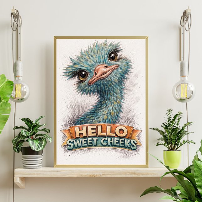 Cute Blue Ostrich Sketch – “Hello Sweet Cheeks” Fu Poster (Creator Uploaded)
