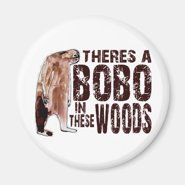 Cute BOBO SQUATCH IN THESE WOODS - Finding Bigfoot Magnet (Front)