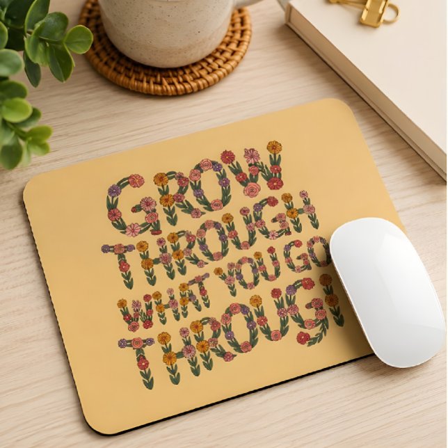 Cute Boho Grow Through What You Go Through Mouse Pad (Creator Uploaded)