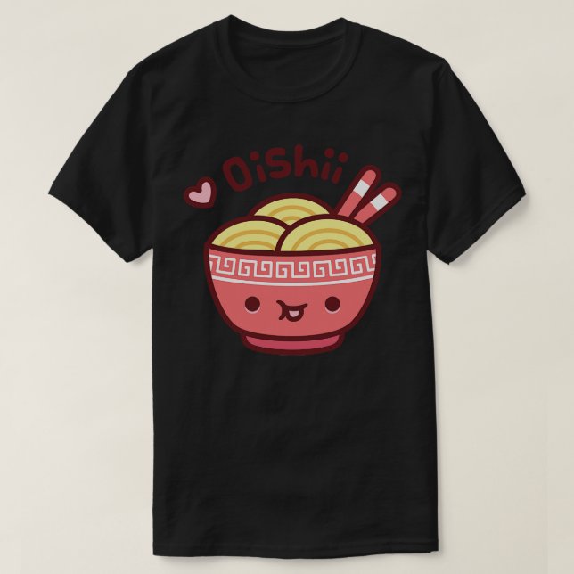 Cute Bowl of Japanese Ramen Noodles Oishii 1 T-Shirt (Design Front)