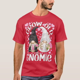 Cute Bride And Groom Gnomes Quote - Grow Old With  T-Shirt