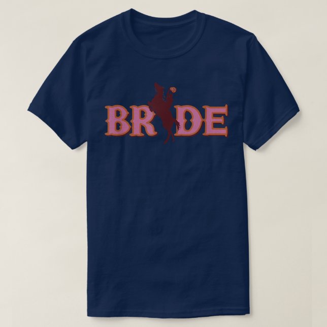 Cute Bridesmaid Bachelorette Party Bride Cowgirl  T-Shirt (Design Front)
