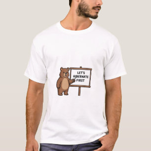Cute Brown Bear Pointing to Let's Hibernate First T-Shirt