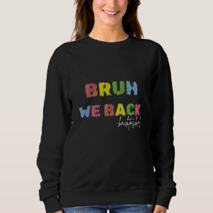 Cute Bruh We Back Teachers Kids Funny Back To Scho Sweatshirt
