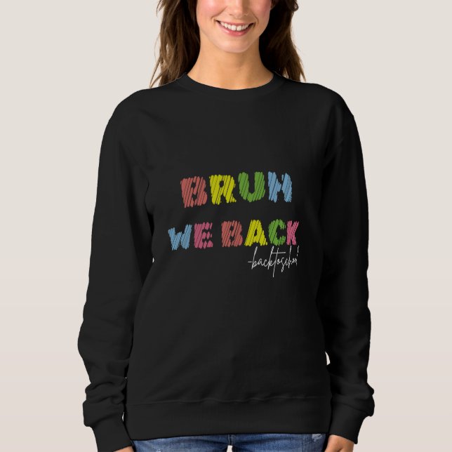 Cute Bruh We Back Teachers Kids Funny Back To Scho Sweatshirt (Front)