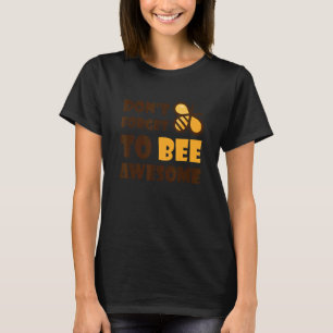 Cute Bumble Bee Don't Forget To Bee Awesome 1 T-Shirt