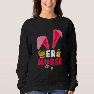 Cute Bunny Ears Er Nurse Eggs Happy Easter Day Sweatshirt