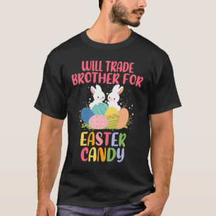 Cute Bunny Ears Will Trade Brother For Easter Cand T-Shirt