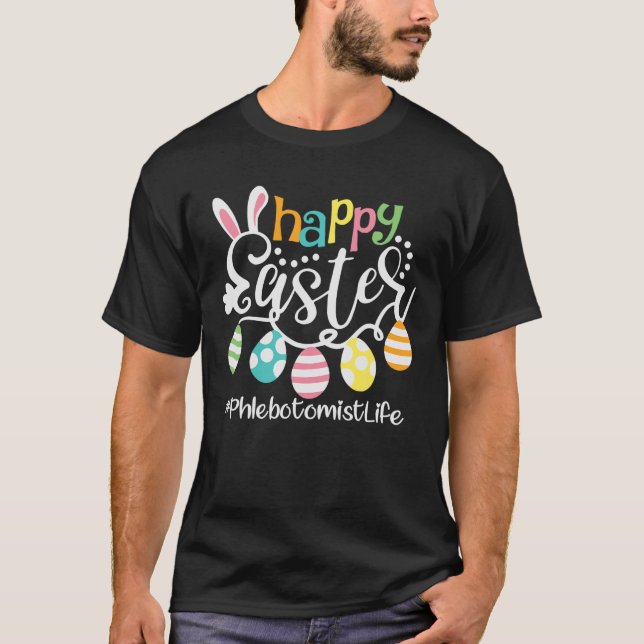 Cute Bunny Eggs Happy Easter Phlebotomist T-Shirt (Front)
