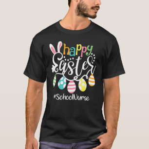 Cute Bunny Eggs Happy Easter School Nurse 1 T-Shirt