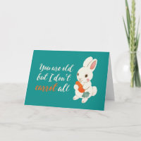 Cute Bunny I Don't Carrot All Funny Birthday