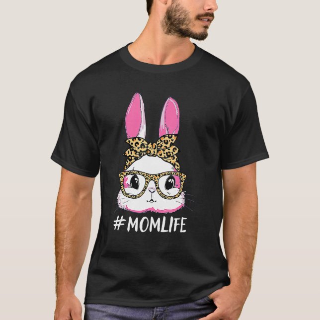 Cute Bunny Mum Life Leopard Messy Bun Glasses Happ T-Shirt (Front)