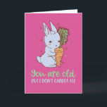 Cute Bunny Pun I Don't Carrot All Funny Birthday Card<br><div class="desc">You're old but I don't carrot all. Funny,  humourous and sometimes sarcastic birthday cards for your family and friends. Get this fun card for your special someone. Visit our store for more cool birthday cards.</div>
