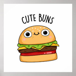 Cute Buns Funny Burger Bun Pun Poster
