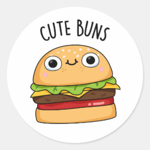 Cute Buns Funny Burger Pun  Classic Round Sticker