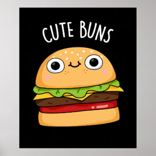 Cute Buns Funny Burger Pun Dark BG Poster