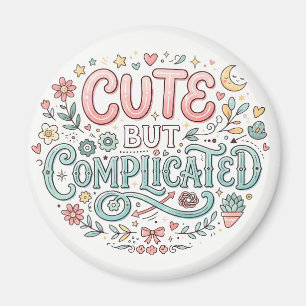 Cute but Complicated Funny Quote Magnet