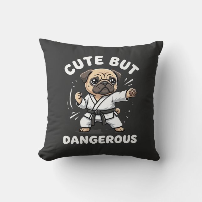 Cute But Dangerous Pug Dog Karate Cushion (Front)