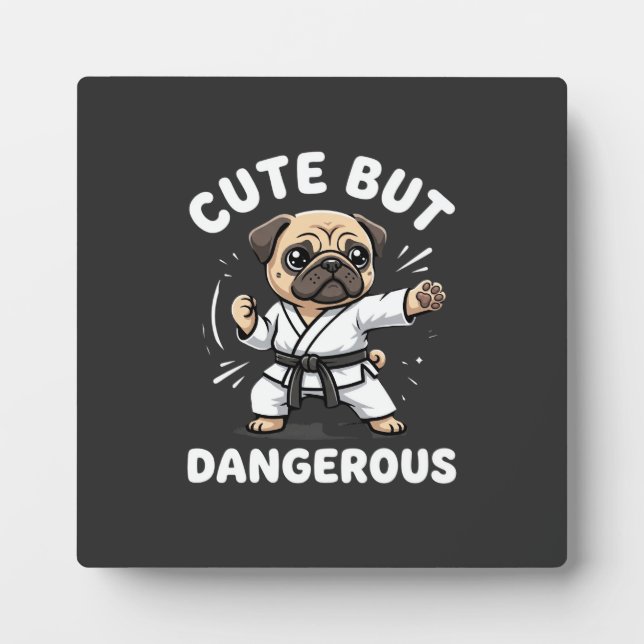 Cute But Dangerous Pug Dog Karate Plaque (Front)