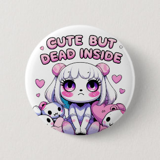Cute But Dead Inside Kawaii Aesthetic Button Pin