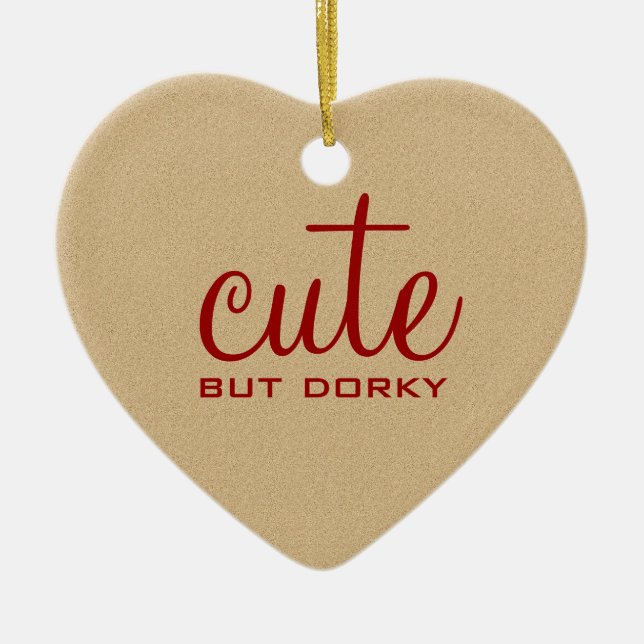 Cute But Dorky Heart Ornament (Front)