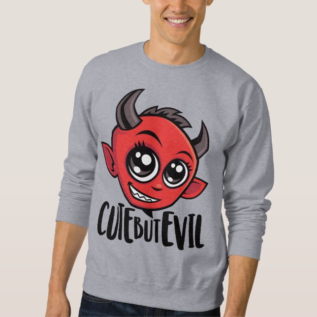Cute But Evil Sweatshirt (Front)