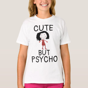 CUTE BUT PSYCHO GIRLS LADIES T-Shirts