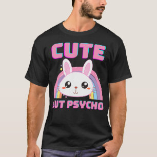 Cute But Psycho Sweet Rainbow Bunny Funny Saying  T-Shirt