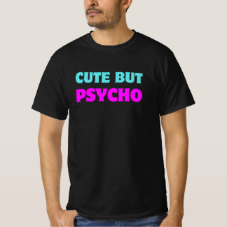 Cute but Psycho: Sweet & Sassy Vibes T-Shirt