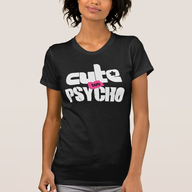 Cute But Psycho T-Shirt (Front)