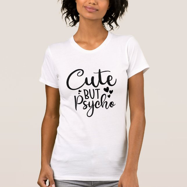 Cute but psycho T-Shirt (Front)